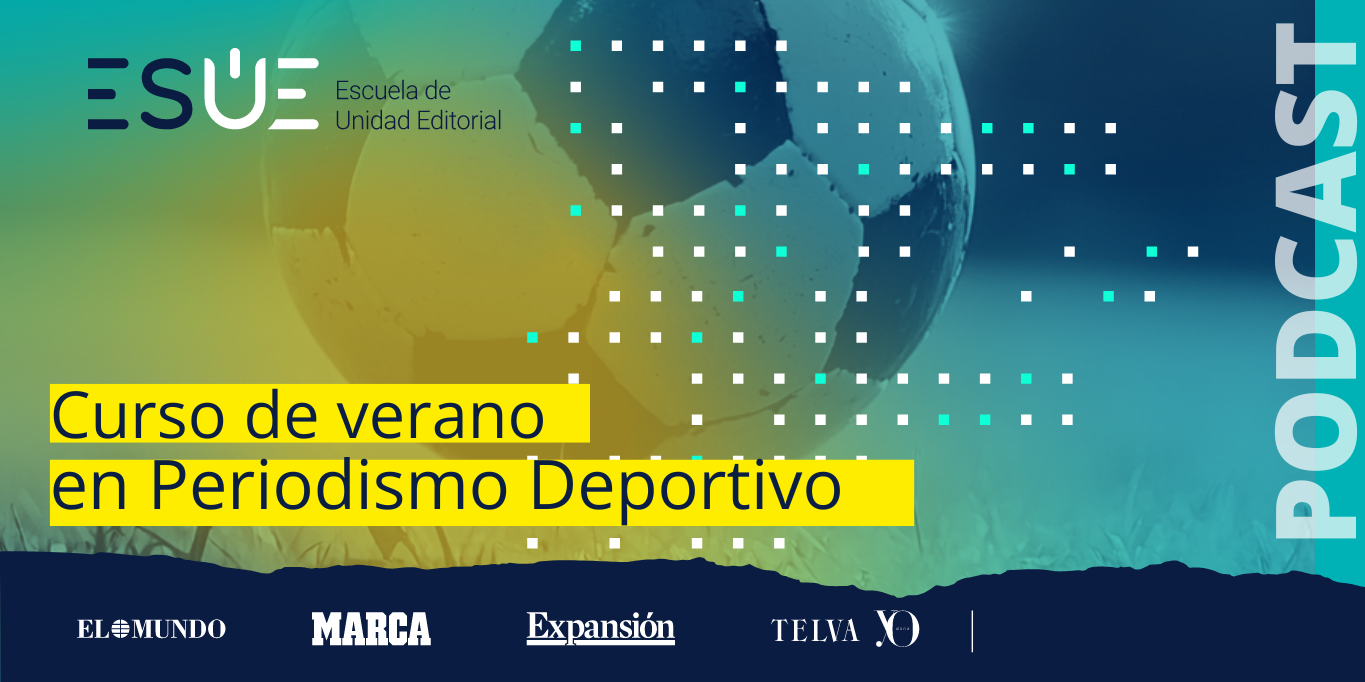 El podcast del Curso de Verano en Periodismo Deportivo